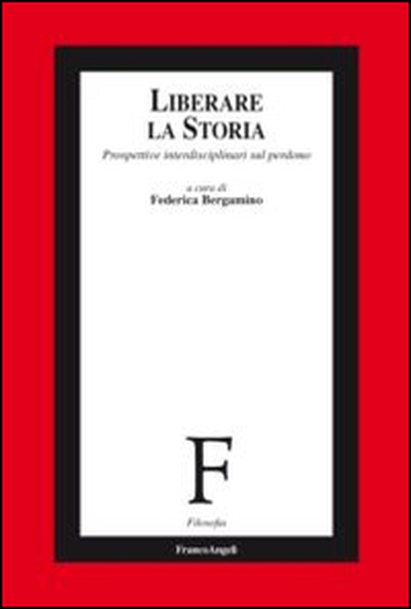 Liberare la storia. Prospettive interdisciplinari sul perdono - Librerie.coop Liberare la storia. Prospettive interdisciplinari sul perdono - Librerie.coop