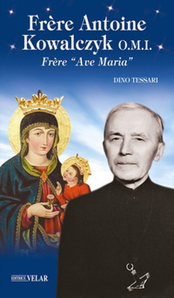 Frère Antoine Kowalczyk O.M.I.. Frère «Ave Maria» - Librerie.coop