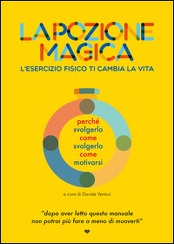 La pozione magica. L'esercizio fisico ti cambia la vita - Librerie.coop La pozione magica. L'esercizio fisico ti cambia la vita - Librerie.coop