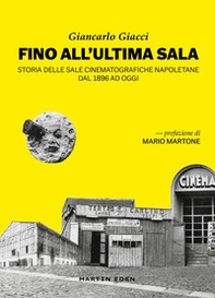 Fino all'ultima sala. Storia delle sale cinematografiche napoletane dal 1896 ad oggi - Librerie.coop
