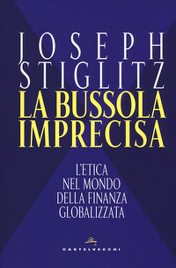 La bussola imprecisa. L'etica nel mondo della finanza globalizzata - Librerie.coop La bussola imprecisa. L'etica nel mondo della finanza globalizzata - Librerie.coop