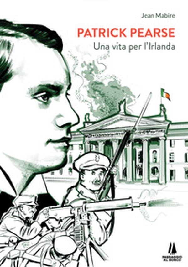 Patrick Pearse. Una vita per l'Irlanda - Librerie.coop Patrick Pearse. Una vita per l'Irlanda - Librerie.coop