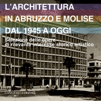 L'architettura in Abruzzo e Molise dal 1945 a oggi - Librerie.coop L'architettura in Abruzzo e Molise dal 1945 a oggi - Librerie.coop