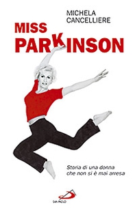 Miss Parkinson. Storia di una donna che non si è mai arresa - Librerie.coop Miss Parkinson. Storia di una donna che non si è mai arresa - Librerie.coop
