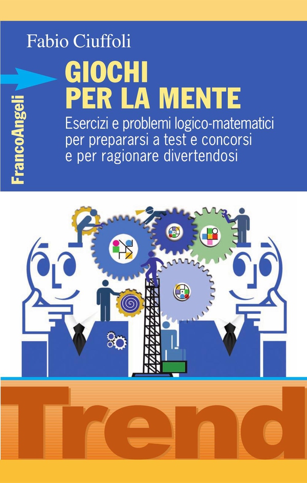 Giochi per la mente. Esercizi e problemi logico-matematici per prepararsi a test e concorsi e per ragionare divertendosi - Librerie.coop Giochi per la mente. Esercizi e problemi logico-matematici per prepararsi a test e concorsi e per ragionare divertendosi - Librerie.coop