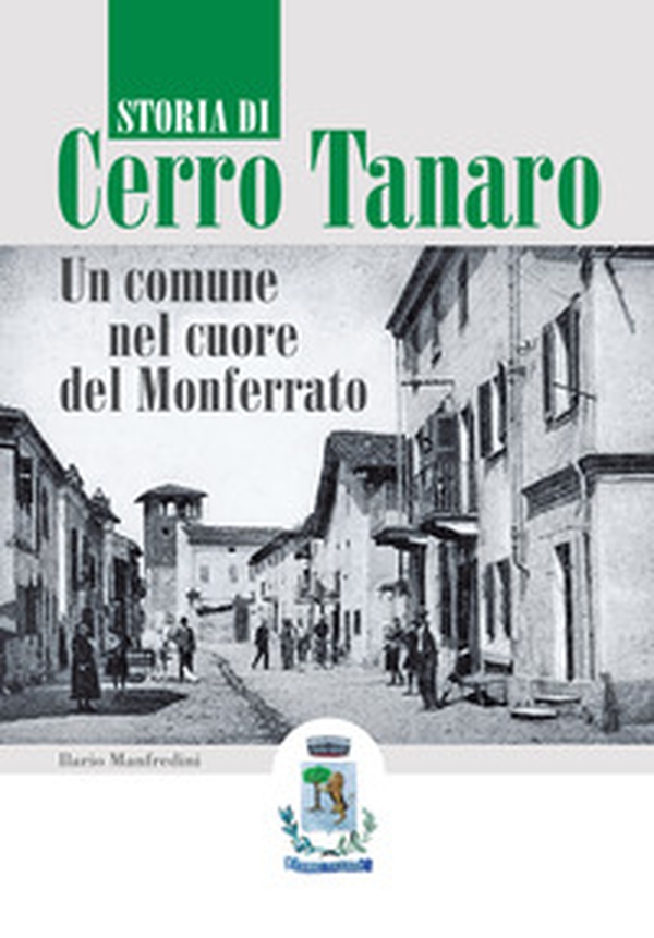 Storia di Cerro Tanaro. Un comune nel cuore del Monferrato - Librerie.coop Storia di Cerro Tanaro. Un comune nel cuore del Monferrato - Librerie.coop