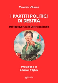 I partiti politici di destra. Dal dopoguerra alla Destra Nazionale - Librerie.coop