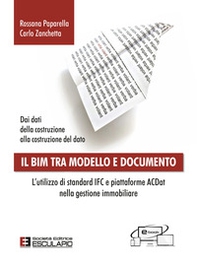 Il BIM tra modello e documento. L'utilizzo di standard IFC e piattaforme ACDat nella gestione immobiliare - Librerie.coop