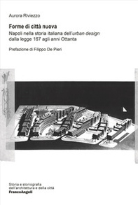 Forme di città nuova. Napoli nella storia italiana dell'«urban design» dalla legge 167 agli anni Ottanta - Librerie.coop