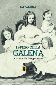 Il peso della galena. La storia della famiglia Sanna - Librerie.coop