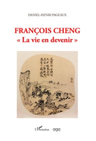 François Cheng «La vie en devenir» - Librerie.coop
