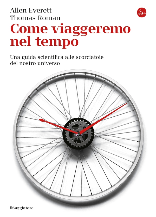 Come viaggeremo nel tempo - Librerie.coop Come viaggeremo nel tempo - Librerie.coop