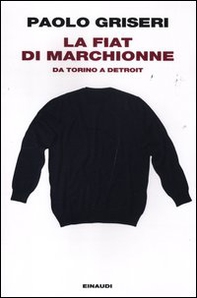La Fiat di Marchionne. Da Torino a Detroit - Librerie.coop La Fiat di Marchionne. Da Torino a Detroit - Librerie.coop