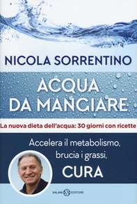 Acqua da mangiare. Accelera il metabolismo, brucia i grassi, cura - Librerie.coop