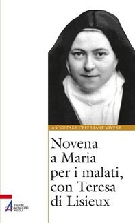 Novena a Maria per i malati, con Teresa di Lisieux - Librerie.coop