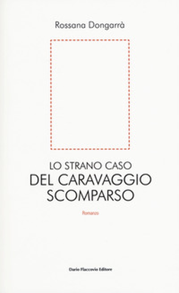 Lo strano caso del Caravaggio scomparso - Librerie.coop Lo strano caso del Caravaggio scomparso - Librerie.coop