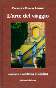 L'arte del viaggio. Itinerari di eccellenza in Umbria. Ediz. italiana , inglese, tedeschi e francese - Librerie.coop