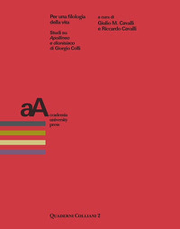 Per una filologia della vita. Studi su «Apollineo e dionisiaco» di Giorgio Colli - Librerie.coop Per una filologia della vita. Studi su «Apollineo e dionisiaco» di Giorgio Colli - Librerie.coop