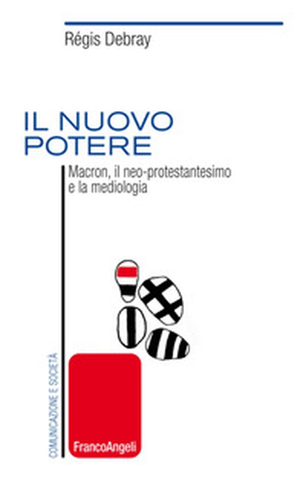 Il nuovo potere. Macron, il neo-protestantesimo e la mediologia - Librerie.coop Il nuovo potere. Macron, il neo-protestantesimo e la mediologia - Librerie.coop