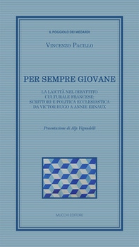 Per sempre giovane. La laicità nel dibattito culturale francese: scrittori e politica ecclesiastica da Victor Hugo a Annie Ernaux - Librerie.coop Per sempre giovane. La laicità nel dibattito culturale francese: scrittori e politica ecclesiastica da Victor Hugo a Annie Ernaux - Librerie.coop