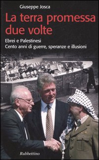 La terra promessa due volte. Ebrei e palistinesi. Cento anni di guerre, speranze e illusioni - Librerie.coop