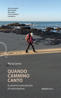 Quando cammino canto. Il cammino come esercizio di trasformazione - Librerie.coop