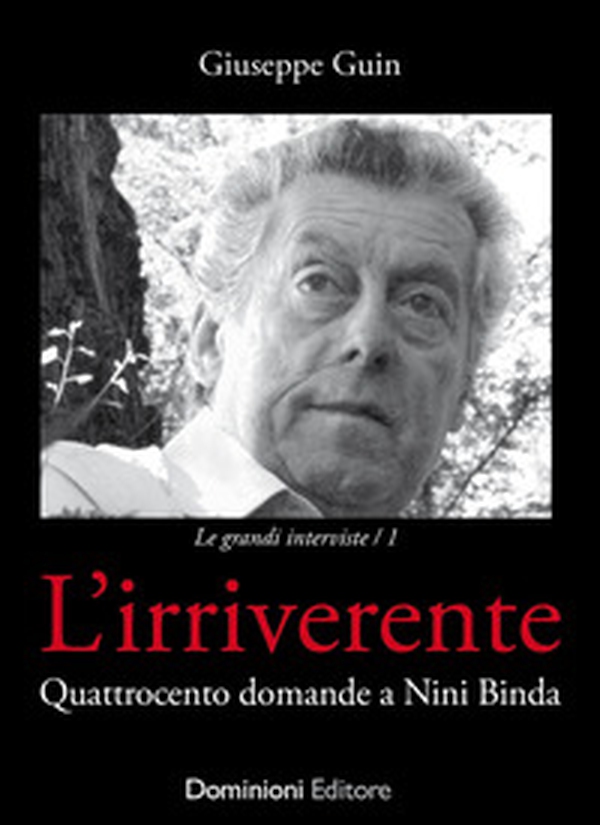 L'irriverente. Quattrocento domande a Nini Binda - Librerie.coop L'irriverente. Quattrocento domande a Nini Binda - Librerie.coop