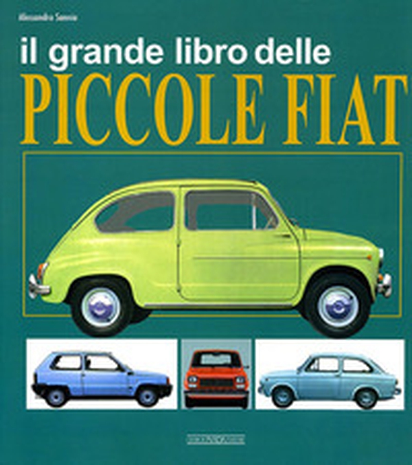 Il grande libro delle piccole Fiat - Librerie.coop Il grande libro delle piccole Fiat - Librerie.coop