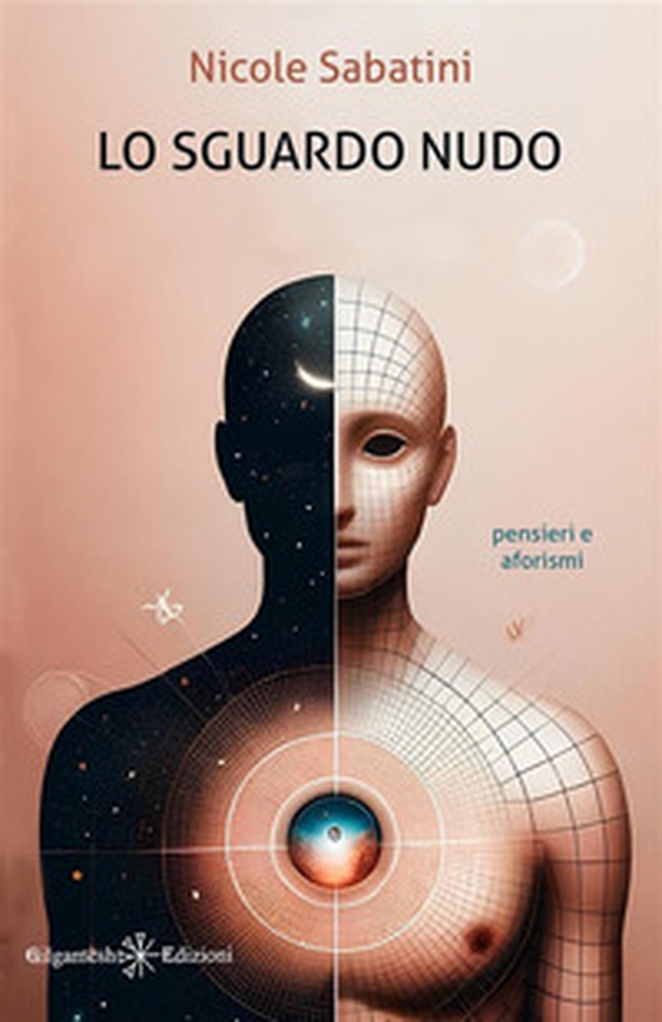 Lo sguardo nudo. Pensieri e aforismi - Librerie.coop Lo sguardo nudo. Pensieri e aforismi - Librerie.coop