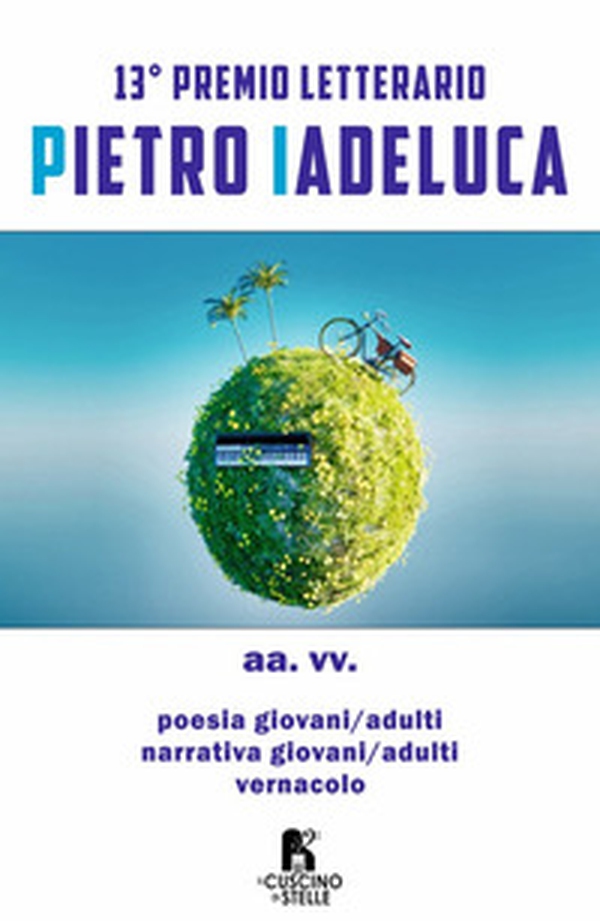 Antologia concorso letterario «Pietro Iadeluca & amici». 13ª edizione 2025. Narrativa, poesia e vernacolo - Librerie.coop