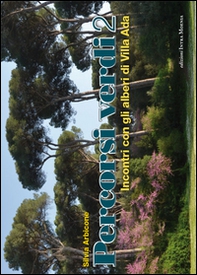 Percorsi verdi. Incontri con gli alberi di Villa Ada - Vol. 2 - Librerie.coop