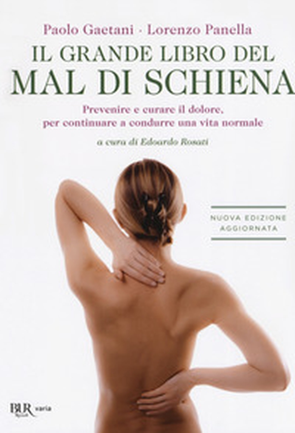 Il grande libro del mal di schiena. Prevenire e curare il dolore, per continuare a condurre una vita normale - Librerie.coop Il grande libro del mal di schiena. Prevenire e curare il dolore, per continuare a condurre una vita normale - Librerie.coop
