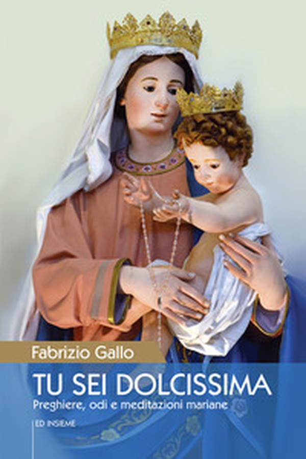 Tu sei dolcissima. Preghiere, odi e meditazioni mariane - Librerie.coop Tu sei dolcissima. Preghiere, odi e meditazioni mariane - Librerie.coop