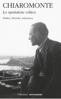Lo spettatore critico. Politica, filosofia, letteratura - Librerie.coop