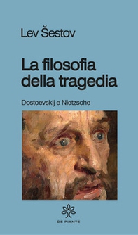 La filosofia della tragedia. Dostoevskij e Nietzsche - Librerie.coop