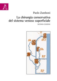 La chirurgia conservativa del sistema venoso superficiale - Librerie.coop