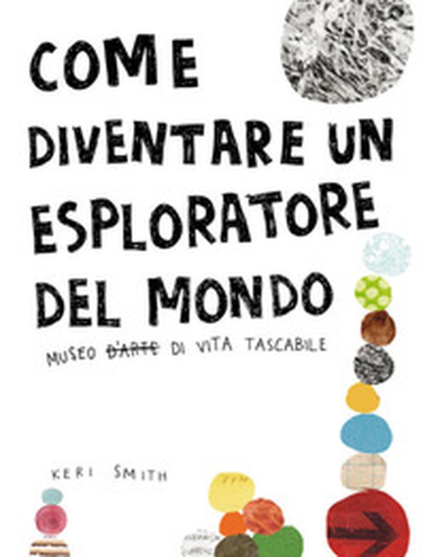 Come diventare un esploratore del mondo - Librerie.coop Come diventare un esploratore del mondo - Librerie.coop