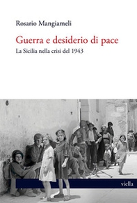 Guerra e desiderio di pace. La Sicilia nella crisi del 1943 - Librerie.coop