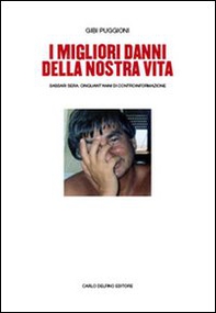 I migliori danni della nostra vita. Sassari Sera. Cinquant'anni di controinformazione - Librerie.coop