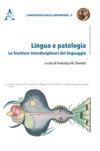 Lingua e patologia. Le frontiere interdisciplinari del linguaggio - Librerie.coop