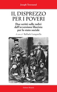 Il disprezzo per i poveri. Due scritti sulle radici dell'avversione liberista per lo stato sociale - Librerie.coop