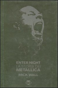Enter night. La storia dei Metallica - Librerie.coop