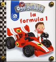 La formula 1. Oggi guido io - Librerie.coop