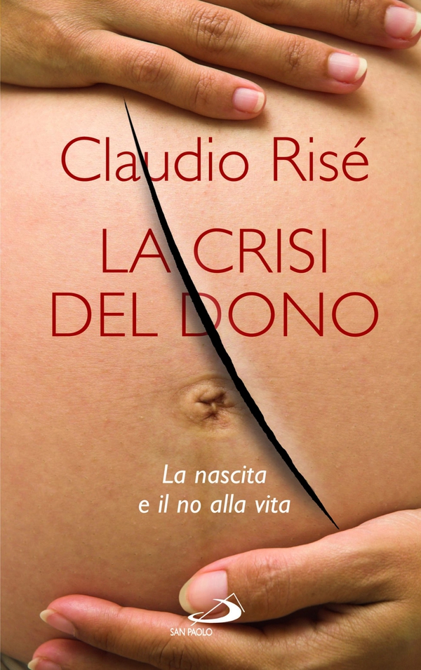 La Crisi del dono. La nascita e il no alla vita - Librerie.coop La Crisi del dono. La nascita e il no alla vita - Librerie.coop