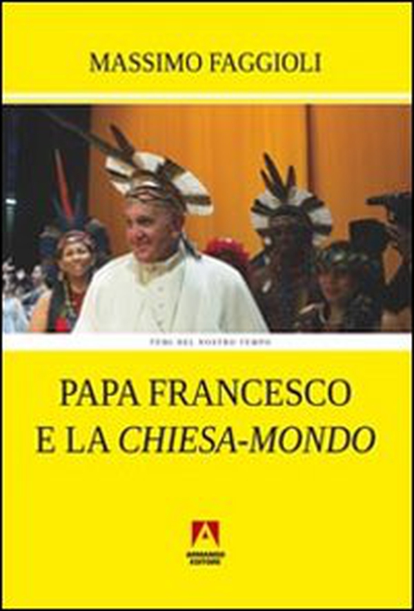 Papa Francesco e la «Chiesa-mondo» - Librerie.coop