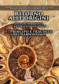 Ritorno alle origini. Un punto di vista cattolico sugli inizi - Vol. 1 - Librerie.coop