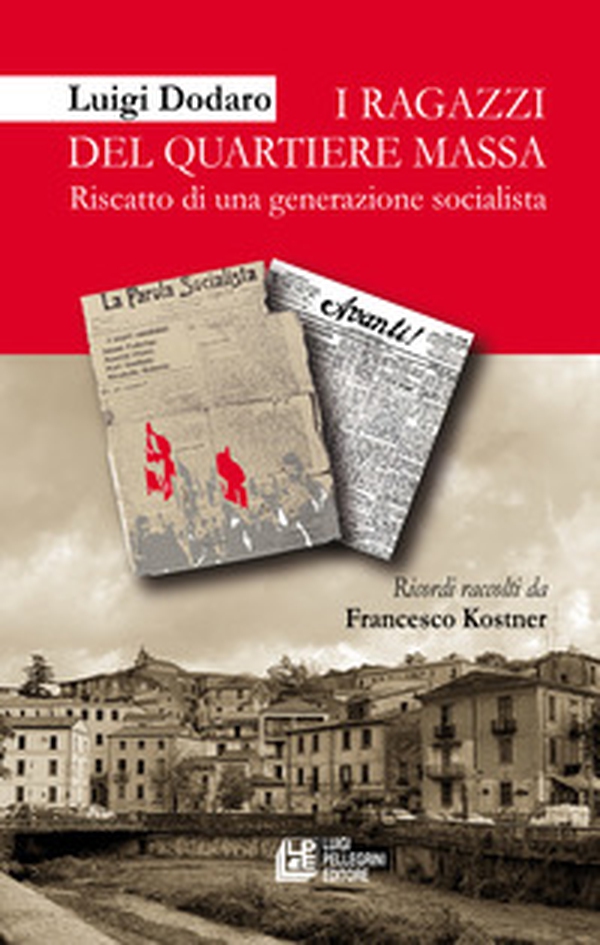 I ragazzi del quartiere Massa. Riscatto di una generazione socialista - Librerie.coop I ragazzi del quartiere Massa. Riscatto di una generazione socialista - Librerie.coop
