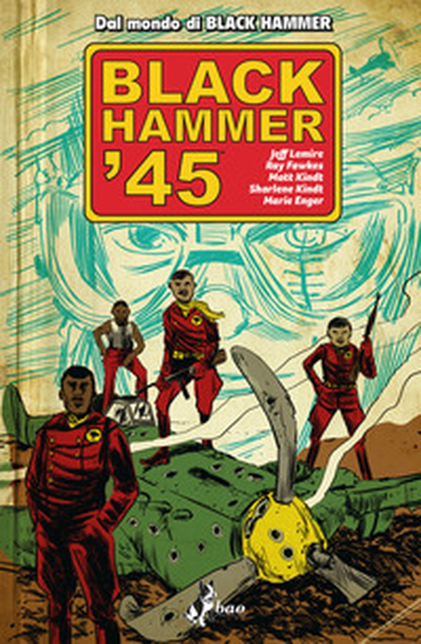 Black Hammer '45 - Librerie.coop Black Hammer '45 - Librerie.coop