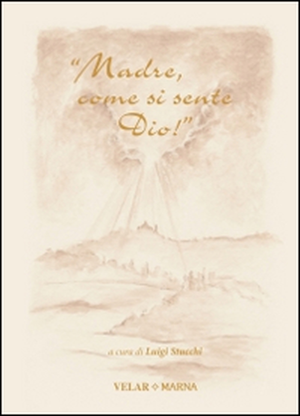 «Madre, come si sente Dio!» Madre Maria Candida Casero nella memoria del «dies natalis» - Librerie.coop «Madre, come si sente Dio!» Madre Maria Candida Casero nella memoria del «dies natalis» - Librerie.coop