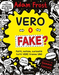 Vero o fake? Fatti, notizie, curiosità tutti veri tranne uno - Librerie.coop Vero o fake? Fatti, notizie, curiosità tutti veri tranne uno - Librerie.coop